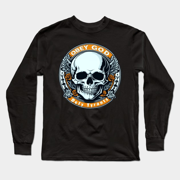 Obey God Defy Tyrants Skull Long Sleeve T-Shirt by masterpiecesai